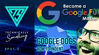 Become A Google Fu Master: Google Docs - How To Indent