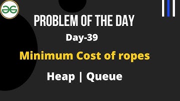 Minimum Cost of ropes || Day-39 GFG Problem of the day || Minimum Cost of ropes GFG || C++ || Hindi