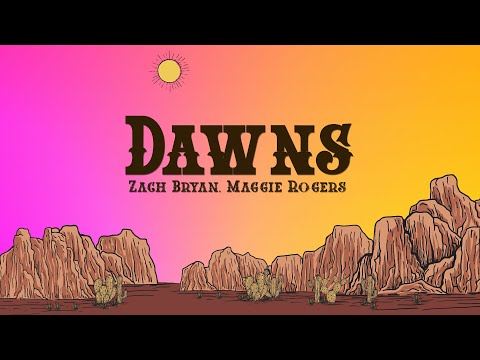 Zach Bryan – Dawns (Lyrics) ft. Maggie Rogers