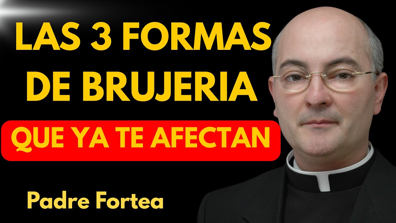 Las 3 formas de brujeria que ya estan operando en tu vida sin que lo notes | Padre Fortea
