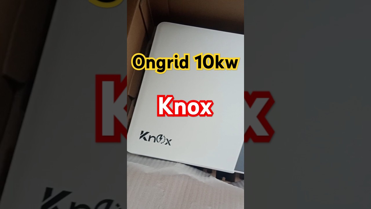 Knox 10kw ongrid // unboxing 