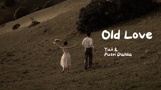 Yuji - Old Love (Lyrics) ft. Putri Dahlia