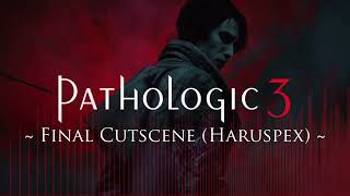Pathologic3 Music - Final Cutscene (Haruspex)