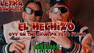 El Hechizo ❌ Ovy On The Drums \& Peso Pluma LETRA VIDEO (2023)