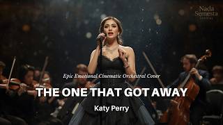 Katy Perry – The One That Got Away | Epic Emotional Cinematic Orchestral Cover (Powerful Version)