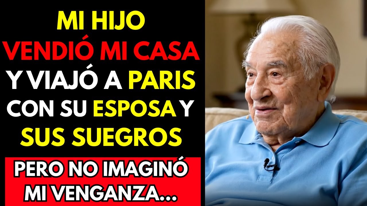 MI HIJO ME DEJÓ SIN HOGAR PARA IRSE A PARÍS CON SUS SUEGROS... ESTA FUE MI RESPUESTA