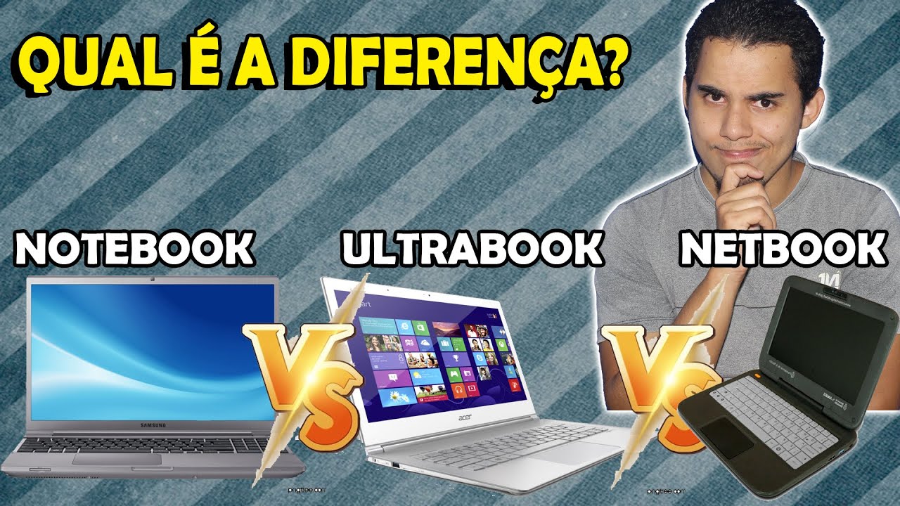 A DIFERENÇA ENTRE NOTEBOOK, ULTRABOOK E NETBOOK - YouTube