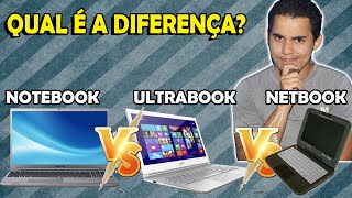 A DIFERENÇA ENTRE NOTEBOOK, ULTRABOOK E NETBOOK