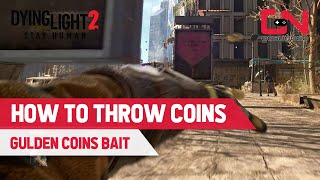 Dying Light 2 How to THROW COINS