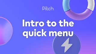 Intro to the quick menu | Discover keyboard shortcuts and commands in Pitch