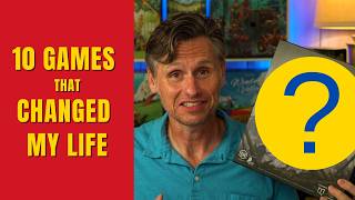 10 Board Games that Changed My Life - and HOW