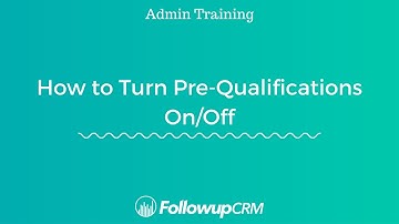 Followup CRM Admin Training | How to Turn Pre-Qualifications On or Off