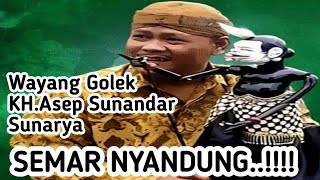 WAYANG GOLEK KH ASEP SUNANDAR SUNARYA || SEMAR NYANDUNG