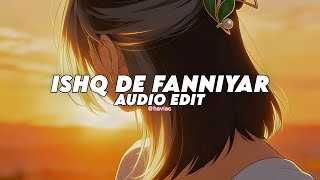 Ishq De Fanniyar Lofi Slowed - Jyotica Tangri Edit Audio