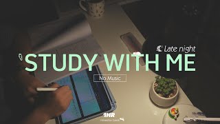 1-HOUR STUDY WITH ME Late night | No music, Background noises | No Break