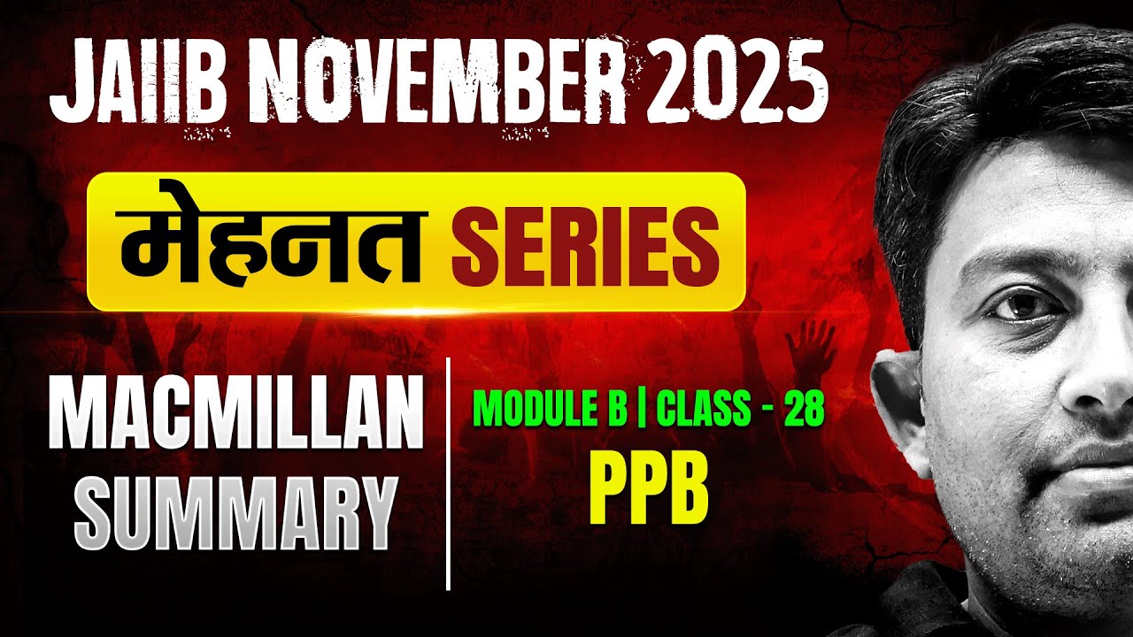 JAIIB Exam Preparation 2025 | PPB Macmillan Summary | PPB Module B | Class -28 | by Arvind Sir