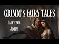 Grimm's Fairy Tales: Faithful John [Full Audiobook]