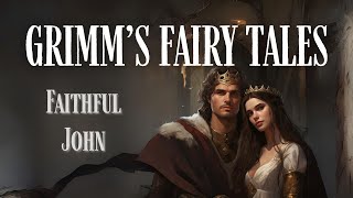 Grimm's Fairy Tales: Faithful John [Full Audiobook]