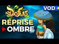 REPRISE OMBRE | HUZ VOD DOFUS