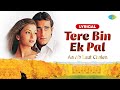 Tere Bin Ek Pal Lyrical Aa Ab Laut Chalen Udit N Jaspinder N Aishwarya Rai 90s Classic Hit