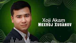 Mexroj Xusanov - xoji akam