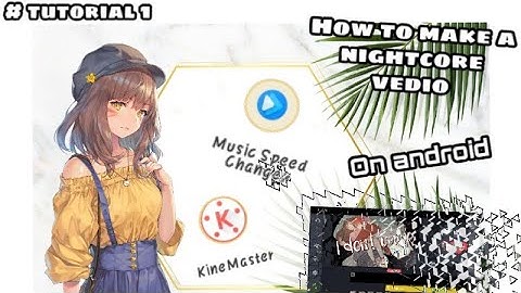 How to make nightcore on android(easy tutorial)
