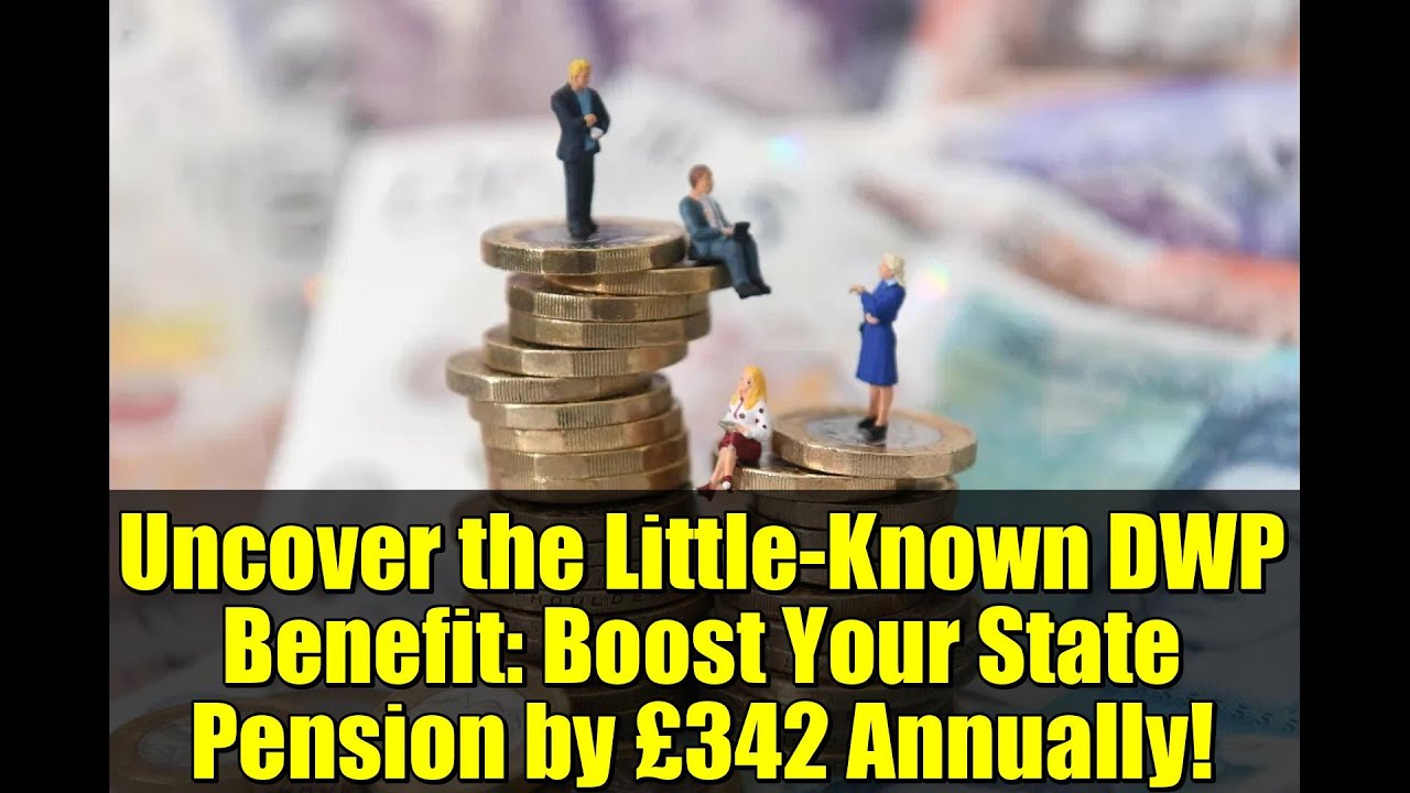 Uncover the Little-Known DWP Benefit: Boost Your State Pension by £342 Annually!