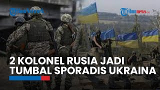 2 Orang Kolonel Rusia Jadi Tumbal Serangan Sporadis Ukraina Sebanyak 200 Tentara Kiev Diklaim Gugur