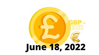 June 18, 2022 - Gbp To Eur Foreign Exchange Update Forex British Pound Euro Europe