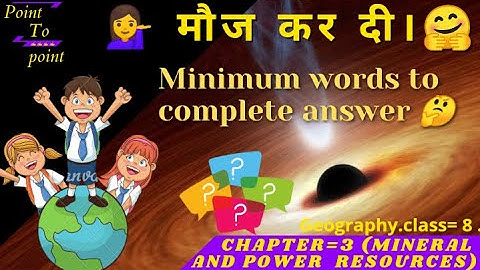 Chapter = 3 (Mineral and  power resources)(Geography) NCERT Textual question answer, Class = 8.