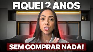 Parei de comprar por 2 anos e isso mudou TUDO na minha vida