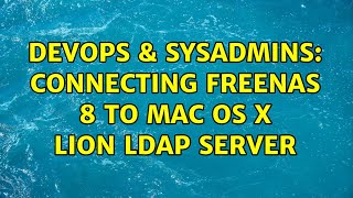 DevOps & SysAdmins: Connecting FreeNAS 8 to Mac OS X Lion LDAP Server Wealth