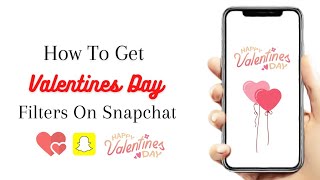 How To Get Valentines Day Filter's On Snapchat  [ Happy Valentines Day Snapchat Filter's 2022 ] screenshot 4