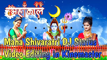 How To Mahashivratri Status Video Editing in kinemaster || Mahadev DJ status video ||  2022