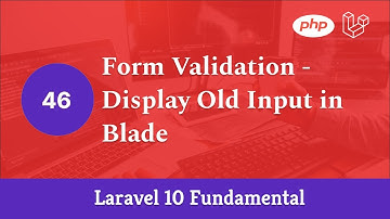 Laravel 10 Fundamental [Part 46] - Form Validation - Display Old Input in Blade