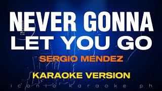 Video thumbnail of "NEVER GONNA LET YOU GO Sergio Mendez | Karaoke Version"