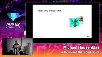 PHP UK Conference 2018 - Michael Hausenblas - Building Cloud-Native Applications