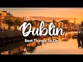Dublin ireland 2023  10 incredible things to do in  around dublin