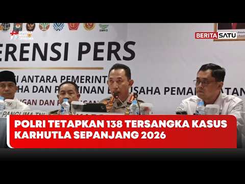 Polri Tetapkan 138 Tersangka Kasus Karhutla Sepanjang 2026