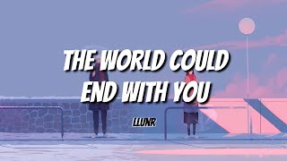 Llunr - The World Could End With You (Lyrics)