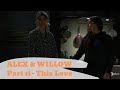 Alex & Willow | Part 11 | This Love