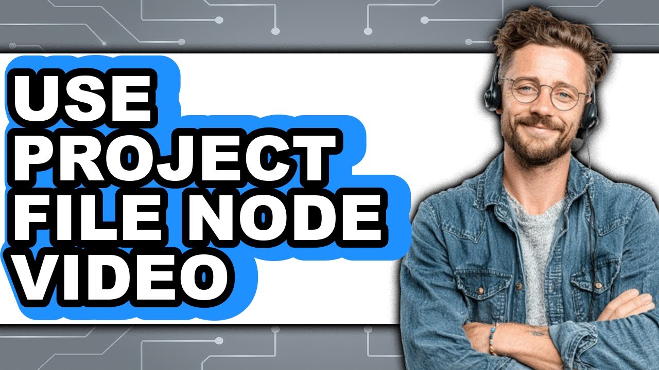 How to Use Project File Node Video (Easy Method) - YouTube