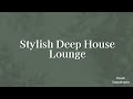 Stylish Deep House Lounge 🌙 Trendy Cafe &amp; Night Vibes Mix