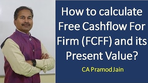 How to calculate Free Cashflow For Firm (FCFF) and its Present Value? I CA Pramod Jain