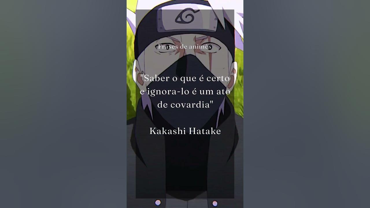 O Naruto pode ser um pouco duro as Kakashi Hatake - Pensador