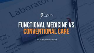 Functional Medicine vs. Conventional Care