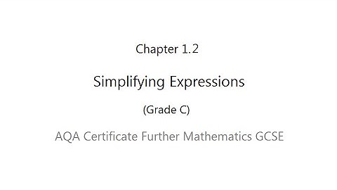 AQA Certificate Further Mathematics GCSE: Chapter 1.2 Simplifying Expressions (Grade C)