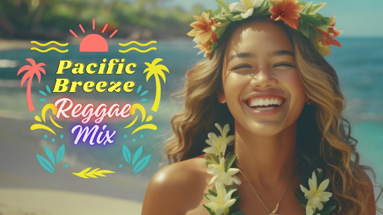 🌴 Pacific Breeze Reggae Mix – Tropical Rhythms for Your Escape 🌞