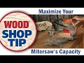 Maximize Your Mitersaw&#39;s Capacity - WOOD magazine