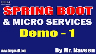 SPRING BOOT & MICRO SERVICES tutorials || Demo - 1 || by Mr. Naveen On 27-06-2022 @8:30AM IST